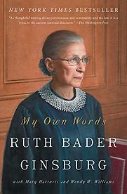 My Own Words by Mary Hartnett, Ruth Bader Ginsburg & Wendy W. Williams My Own Words by Mary Hartnett, Ruth Bader Ginsburg & Wendy W. Williams
