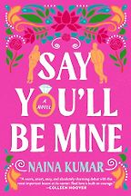 The Best Romance Books of Summer 2024 - Say You'll Be Mine: A Novel by Naina Kumar The Best Romance Books of Summer 2024 - Say You'll Be Mine: A Novel by Naina Kumar