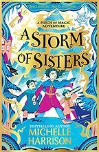 A Storm of Sisters by Michelle Harrison A Storm of Sisters by Michelle Harrison