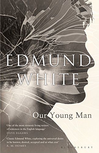 Edmund White recommends the best of Gay Fiction - Our Young Man by Edmund White