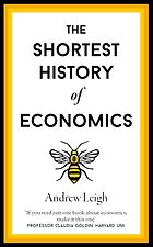 Nonfiction Books to Look Out for in Early 2024 - How Economics Explains the World (US)/ The Shortest History of Economics (UK) by Andrew Leigh