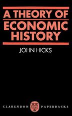 Peter Temin on An Economic Historian’s Favourite Books - A Theory of Economic History by John Hicks Peter Temin on An Economic Historian’s Favourite Books - A Theory of Economic History by John Hicks