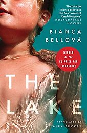 The Best Central and East European Novels - The Lake by Bianca Bellová and Alex Zucker (translator) The Best Central and East European Novels - The Lake by Bianca Bellová and Alex Zucker (translator)