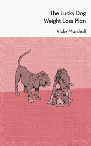The Lucky Dog Weight Loss Plan by Vicky Marshall