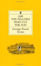 The best books on The English Countryside - Ask the Fellows who Cut the Hay by George Ewart Evans