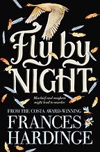 Fierce Girls in Tween Fiction - Fly By Night by Frances Hardinge Fierce Girls in Tween Fiction - Fly By Night by Frances Hardinge