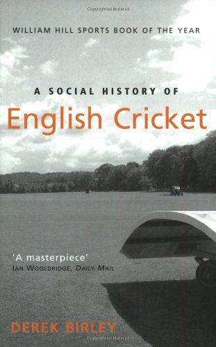 A Social History Of English Cricket by Derek Birley