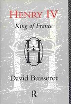The best books on Henri IV of France - Henry IV: King of France by David Buisseret