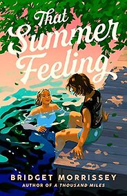 The Best Romance Books To Read In Summer 2023 - That Summer Feeling by Bridget Morrissey