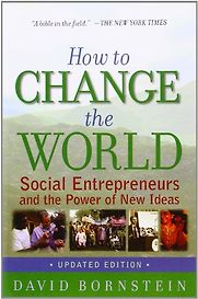 How to Change the World by David Bornstein How to Change the World by David Bornstein