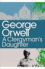 A Clergyman’s Daughter by George Orwell A Clergyman’s Daughter by George Orwell