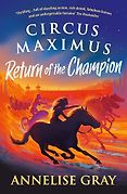 The Best New Books for 9-12 Year Olds - Circus Maximus: Return of the Champion by Annelise Gray The Best New Books for 9-12 Year Olds - Circus Maximus: Return of the Champion by Annelise Gray