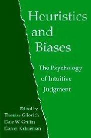 Heuristics and Biases by Dale Griffin, Daniel Kahneman & Thomas Gilovich Heuristics and Biases by Dale Griffin, Daniel Kahneman & Thomas Gilovich