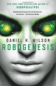 Robogenesis by Daniel H Wilson