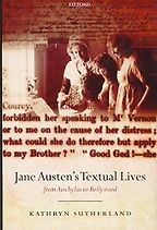 The Alternative Jane Austen - Jane Austen's Textual Lives: From Aeschylus to Bollywood by Kathryn Sutherland