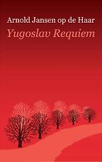 Yugoslav Requiem by Arnold Jansen & Arnold Jansen op de Haar Yugoslav Requiem by Arnold Jansen & Arnold Jansen op de Haar