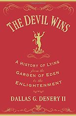 The best books on Deceit - The Devil Wins: A History of Lying from the Garden of Eden to the Enlightenment by Dallas Denery