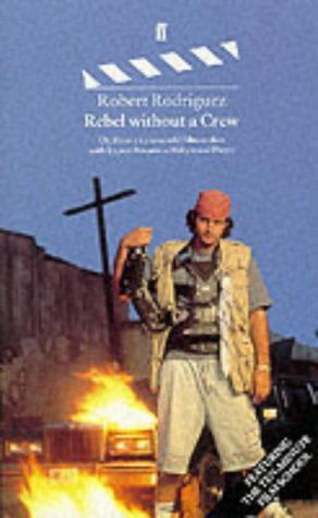 Rebel Without a Crew by Robert Rodriguez