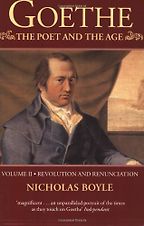Goethe: The Poet and the Age: Volume II-Revolution and Renunciation, 1790-1803 by Nicholas Boyle Goethe: The Poet and the Age: Volume II-Revolution and Renunciation, 1790-1803 by Nicholas Boyle