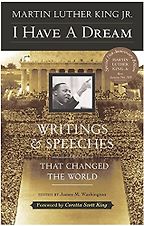 The Best Speeches of All Time - Dr Martin Luther King, Jr’s ‘I Have a Dream’ speech, 28 August 1963 by Martin Luther King Jr