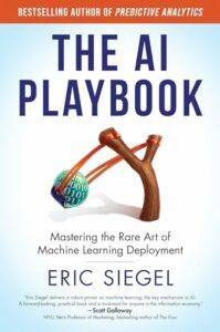 The best books on Machine Learning - The AI Playbook: Mastering the Rare Art of Machine Learning Deployment by Eric Siegel