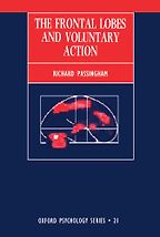 The Frontal Lobes and Voluntary Action by Dick Passingham The Frontal Lobes and Voluntary Action by Dick Passingham