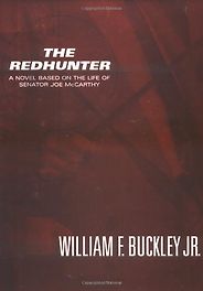 The best books on The Appeal of Conservatism - The Redhunter: A Novel Based on the Life of Senator Joe McCarthy by William F Buckley Jr The best books on The Appeal of Conservatism - The Redhunter: A Novel Based on the Life of Senator Joe McCarthy by William F Buckley Jr