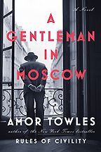 A Gentleman in Moscow by Amor Towles A Gentleman in Moscow by Amor Towles