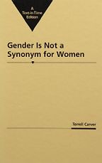 Gender is Not a Synonym for Women by Terrell Carver Gender is Not a Synonym for Women by Terrell Carver