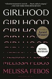 Girlhood by Melissa Febos Girlhood by Melissa Febos