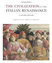 The Civilization of the Italian Renaissance: A Sourcebook by Kenneth Bartlett The Civilization of the Italian Renaissance: A Sourcebook by Kenneth Bartlett