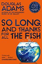 Five Funny Sci Fi Books - So Long, and Thanks for All the Fish by Douglas Adams