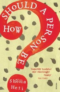 The Best Autofiction - How Should A Person Be? by Sheila Heti