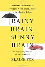 Rainy Brain, Sunny Brain by Elaine Fox & Rainy Brain, Sunny Brain Rainy Brain, Sunny Brain by Elaine Fox & Rainy Brain, Sunny Brain