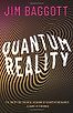 Quantum Reality: The Quest for the Real Meaning of Quantum Mechanics by Jim Baggott