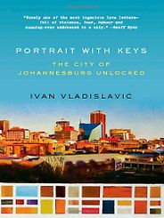 The Best South African Fiction - Portrait with Keys by Ivan Vladislavic The Best South African Fiction - Portrait with Keys by Ivan Vladislavic
