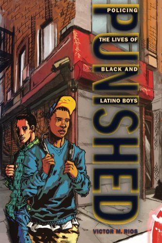 Punished: Policing the Lives of Black and Latino Boys by Victor M Rios