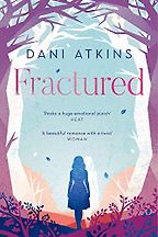 Fractured by Dani Atkins Fractured by Dani Atkins