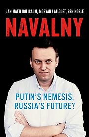 Navalny: Putin's Nemesis, Russia's Future? by Ben Noble, Jan Matti Dollbaum & Morvan Lallouet Navalny: Putin's Nemesis, Russia's Future? by Ben Noble, Jan Matti Dollbaum & Morvan Lallouet