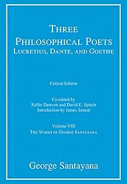 The Best Goethe Books - Three Philosophical Poets: Lucretius, Dante, and Goethe by George Santayana