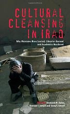 The best books on Life in Iraq During the Invasion - Cultural Cleansing in Iraq by Raymond W Baker, Shereen T Ismael, Tareq Y Ismael The best books on Life in Iraq During the Invasion - Cultural Cleansing in Iraq by Raymond W Baker, Shereen T Ismael, Tareq Y Ismael