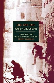 The Best Vasily Grossman Books - Life and Fate by Vasily Grossman and translated by Robert Chandler