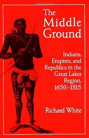 The Middle Ground by Richard White