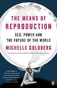 The best books on Sex Education - The Means of Reproduction by Michelle Goldberg The best books on Sex Education - The Means of Reproduction by Michelle Goldberg