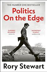 Award-Winning Memoirs of 2024 - Politics On the Edge: A Memoir From Within by Rory Stewart Award-Winning Memoirs of 2024 - Politics On the Edge: A Memoir From Within by Rory Stewart