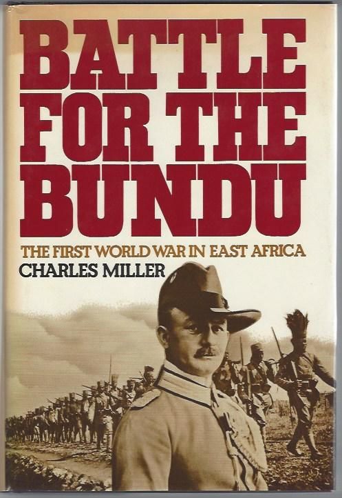 Battle for the Bundu: the First World War in East Africa by Charles Miller