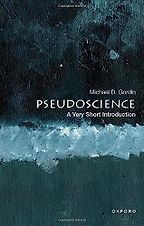 Pseudoscience: A Very Short Introduction by Michael Gordin Pseudoscience: A Very Short Introduction by Michael Gordin