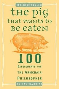 The Best Philosophy Books for Children - The Pig That Wants to Be Eaten by Julian Baggini
