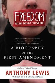 The best books on Freedom - Freedom for the Thought That We Hate by Anthony Lewis The best books on Freedom - Freedom for the Thought That We Hate by Anthony Lewis