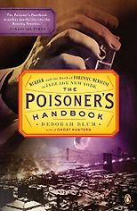 The best books on Science in Society - The Poisoner's Handbook: Murder and the Birth of Forensic Medicine in Jazz Age New York by Deborah Blum